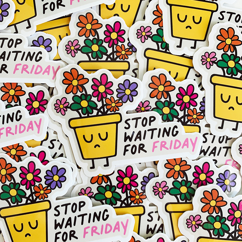 Radiate Positive Vibes Sticker - Stop Waiting For Friday